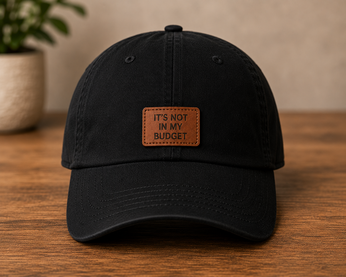 It’s Not In My Budget™ Signature Hat